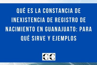 Qué es la constancia de inexistencia de registro de nacimiento en Guanajuato: para qué sirve y ejemplos